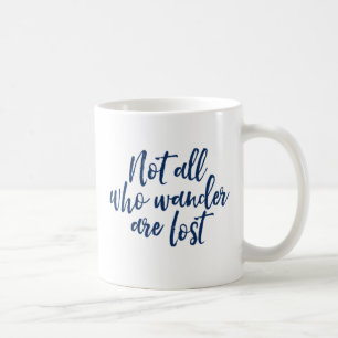 Not All Who Wander Are Lost. Coffee Mug