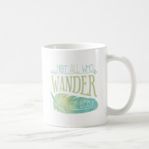 Not All Who Wander Are Lost Coffee Mug