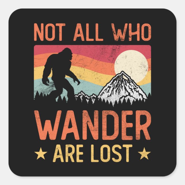 Not All Who Wander Are Lost Cool Bigfoot Square Sticker (Front)