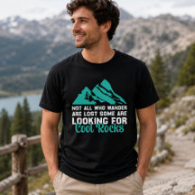 Not All Who Wander Are Lost, Cool Rocks wanderlust