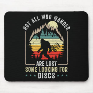 Not All Who Wander Are Lost Disc Golf Bigfoot Sasq Mouse Pad