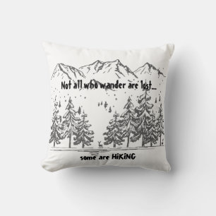 Not All Who Wander are Lost Fun HIKING Quote Hiker Cushion