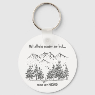 Not All Who Wander are Lost Fun HIKING Quote Hiker Key Ring