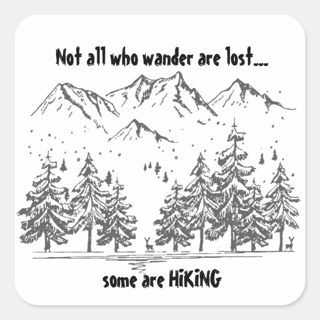 Not All Who Wander are Lost Fun HIKING Quote Hiker Square Sticker (Front)