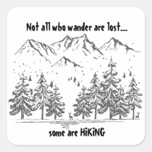 Not All Who Wander are Lost Fun HIKING Quote Hiker Square Sticker