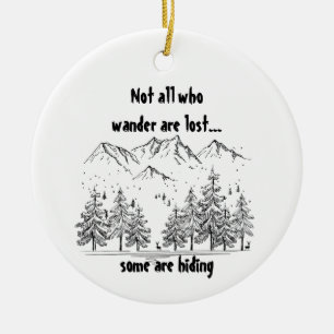 Not All Who Wander are Lost Fun Humour Quote   Ceramic Ornament