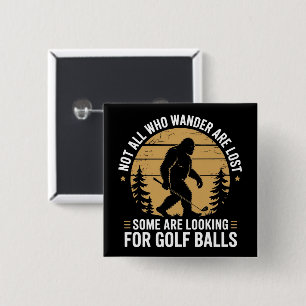 Not all Who Wander Are Lost Funny Bigfoot Golfing 15 Cm Square Badge
