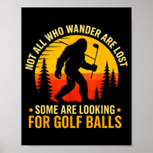 Not All Who Wander Are Lost Funny Bigfoot Golfing Poster