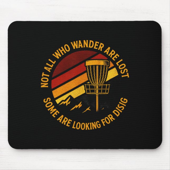 Not All Who Wander Are Lost - Funny Disc Golf Art  Mouse Pad (Front)