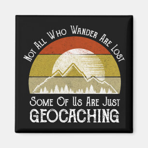 Not All Who Wander Are Lost Funny Geocaching Magnet