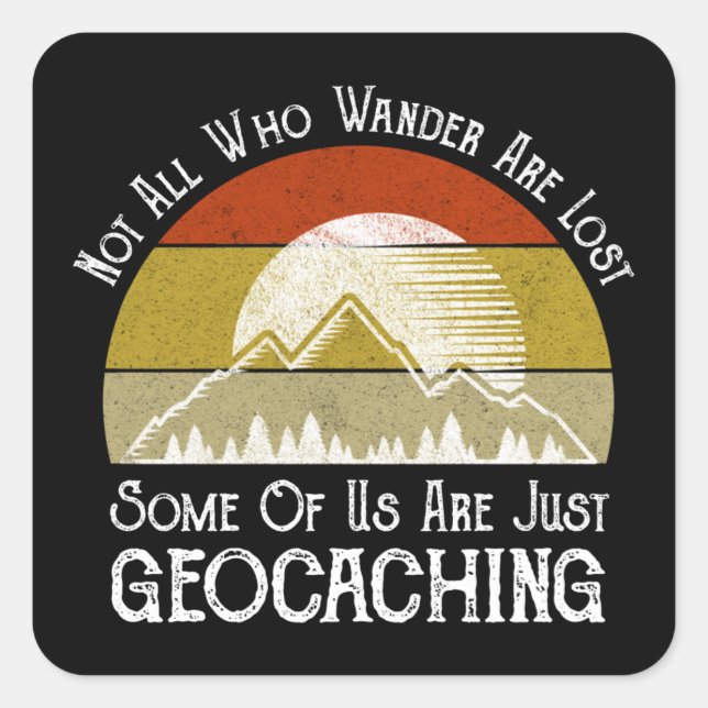 Not All Who Wander Are Lost Funny Geocaching Square Sticker (Front)
