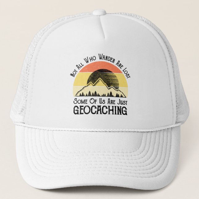Not All Who Wander Are Lost Funny Geocaching Trucker Hat (Front)