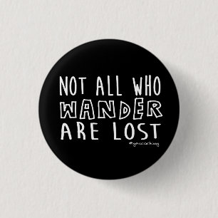 Not All Who Wander Are Lost - geocaching 3 Cm Round Badge