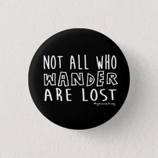 Not All Who Wander Are Lost - geocaching 3 Cm Round Badge