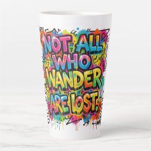 Not All Who Wander Are Lost Graffiti Art Colourful Latte Mug