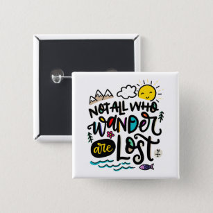 Not All Who Wander Are Lost, hand drawn 15 Cm Square Badge