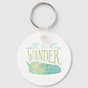 Not All Who Wander Are Lost Key Ring