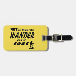 Not All Who Wander Are Lost - Luggage Tag