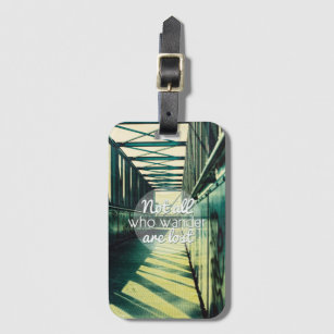 Not all who wander are lost. luggage tag