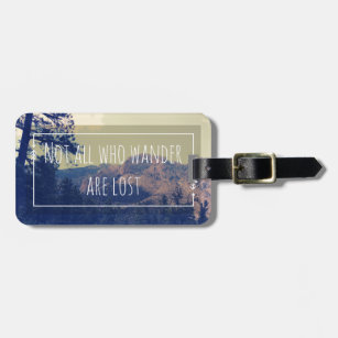 Not all Who Wander are Lost Luggage Tag