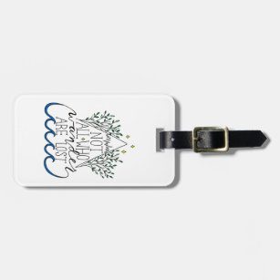 Not All Who Wander Are Lost Luggage Tag