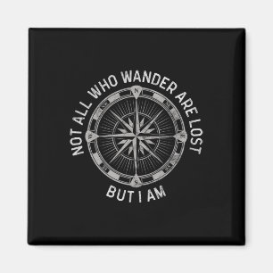 Not All Who Wander Are Lost Magnet
