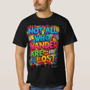 Not All Who Wander Are Lost Motivational Graffiti T-Shirt