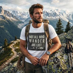 Not All Who Wander Are Lost Mountain Art  T-Shirt