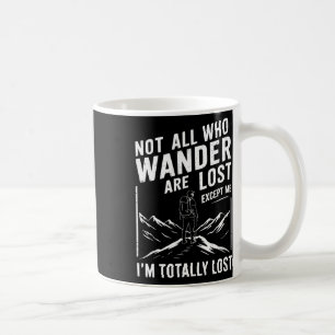Not All Who Wander Are Lost Mountain Trail Hiking Coffee Mug