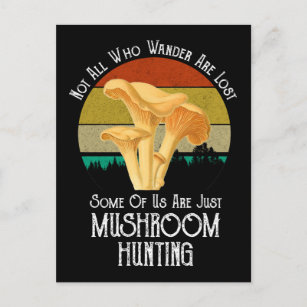 Not All Who Wander Are Lost Mushroom Hunting Postcard