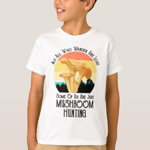 Not All Who Wander Are Lost Mushroom Hunting T-Shirt
