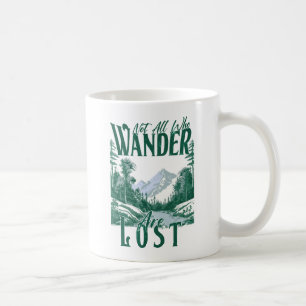 Not All Who Wander Are Lost – Nature Adventure Coffee Mug
