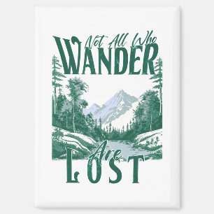 Not All Who Wander Are Lost – Nature Adventure Magnet