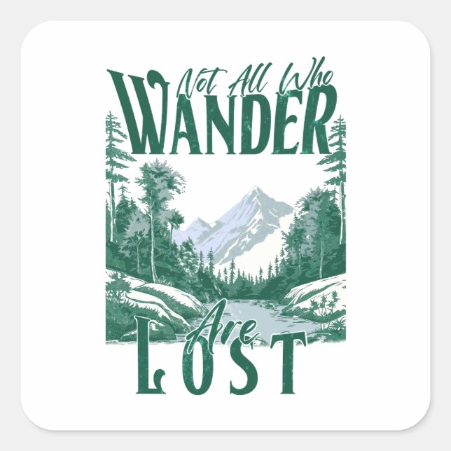 Not All Who Wander Are Lost – Nature Adventure Square Sticker (Front)
