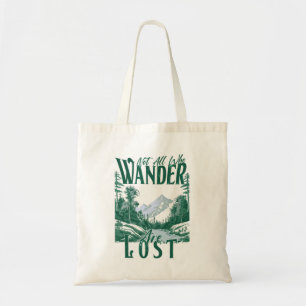 Not All Who Wander Are Lost – Nature Adventure Tote Bag
