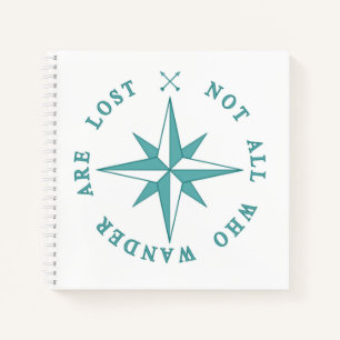 Not All Who Wander Are Lost Notebook
