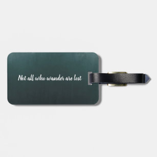 Not all who wander are lost quote   luggage tag