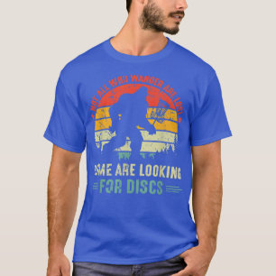 Not All Who Wander Are Lost Sasquatch Disc Golf Gi T-Shirt