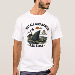 Not All Who Wander Are Lost Shark Vintage Shark T-Shirt