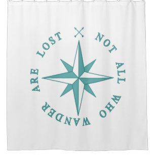 Not All Who Wander Are Lost Shower Curtain