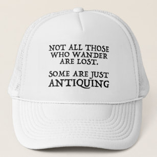 Not All Who Wander Are Lost Some Are Antiquing Trucker Hat