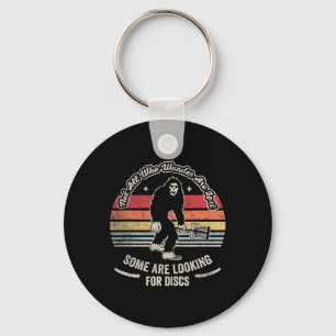 Not All Who Wander Are Lost Some Are Looking Discs Key Ring
