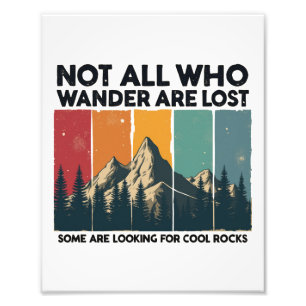 Not All Who Wander Are Lost Some Are Looking For C Photo Print