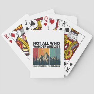 Not All Who Wander Are Lost Some Are Looking For C Playing Cards