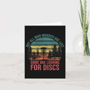 Not All Who Wander Are Lost Some Are Looking For D Card