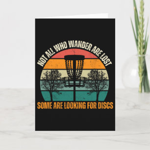 Not All Who Wander Are Lost Some Are Looking For D Card