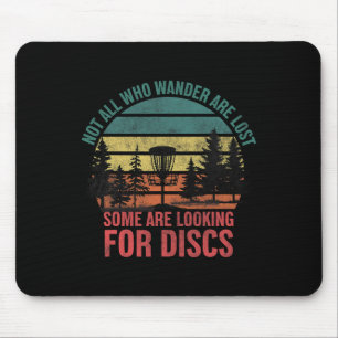 Not All Who Wander Are Lost Some Are Looking For D Mouse Pad