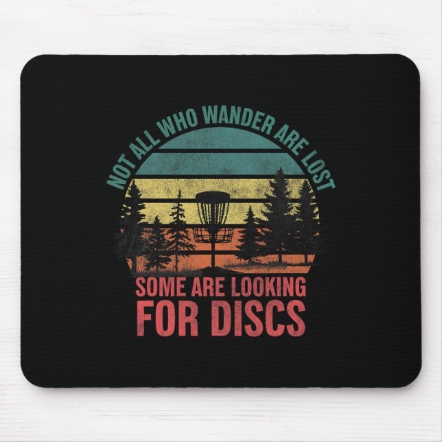 Not All Who Wander Are Lost Some Are Looking For D Mouse Pad (Front)