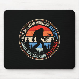 Not All Who Wander Are Lost Some Are Looking For D Mouse Pad