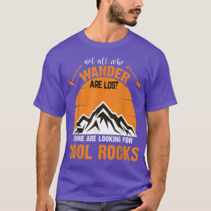 Not All Who Wander Are Lost Some Looking For Cool  T-Shirt